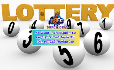 trải nghiệm xổ số 88fc