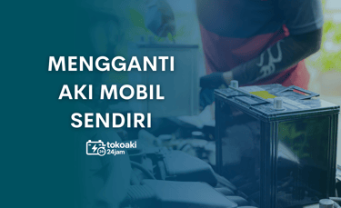 Mengganti aki mobil sendiri | toko aki 24 jam instan surabaya | toko accu | toko aki 24 jam