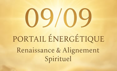Portail énergétique du 0909  puissance de la renaissance et de l’alignement spirituel