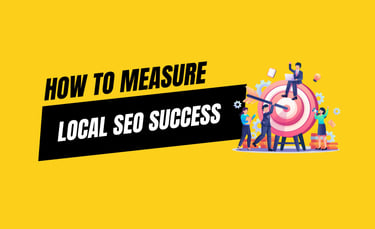 HOW TO MEASURE LOCAL SEO