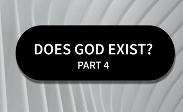 Does God Exist Part 4