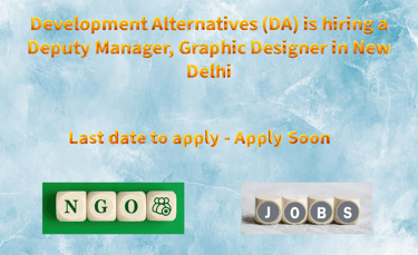 Development Alternatives (DA) is hiring a Deputy Manager, Graphic Designer in New Delhi