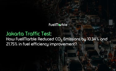 Jakarta Traffic Test: How FuelMarble Reduced CO₂ Emissions by 10.34% and improved fuel efficiency by 21.75%