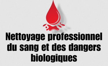 Nettoyage professionnel du sang et des dangers biologiques