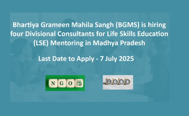 Bhartiya Grameen Mahila Sangh (BGMS) is hiring four Divisional Consultants for Life Skills Education