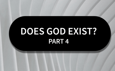 Does God Exist Part 4