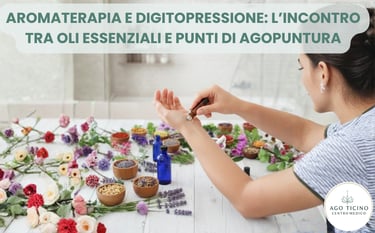 Aromaterapia, oli essenziali, agopuntura, digitopressione, giubiasco