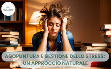 agopuntura-stress-ansia-esami-lavoro-giubiasco-bellinzona