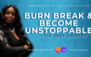 Burn Break & Become Unstoppable with Dr. Bree Charles