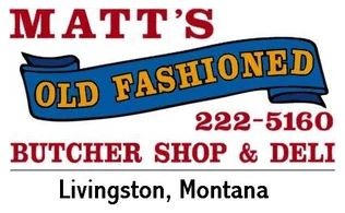 Matts Old Fashioned Butcher Shop and Deli, Livingston Montana