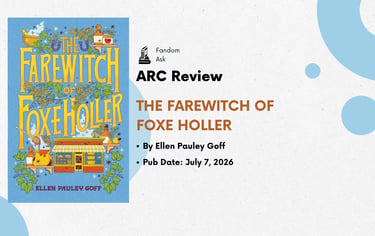 An ARC review image for "The Farewitch of Foxe Holler" by Ellen Pauley Goff, set for publication on July 7, 2026, showcasing