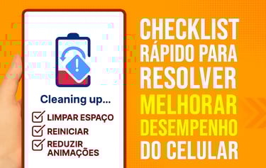 Checklist para melhorar desempenho do celular com dicas de limpeza