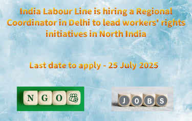 India Labour Line is hiring a Regional Coordinator in Delhi to lead workers' rights initiatives