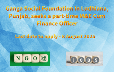 Ganga Social Foundation in Ludhiana, Punjab, seeks a part-time M&E Cum Finance Officer