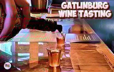 Gatlinburg Wine Tasting