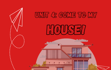 1st year middle school Unit 4 come to my house!