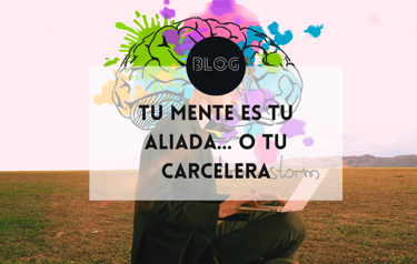 Tu mente es tu aliada… o tu carcelera