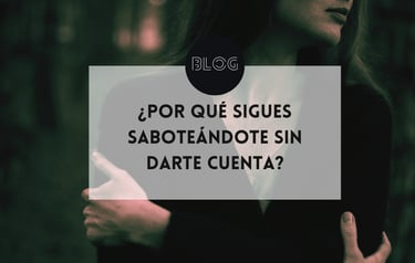 ¿Por qué sigues saboteándote sin darte cuenta?