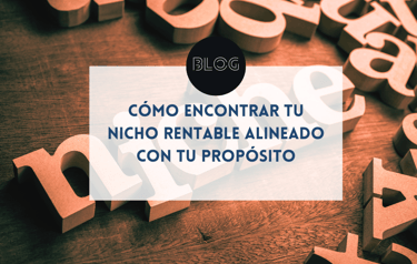 Cómo encontrar tu nicho rentable alineado con tu propósito