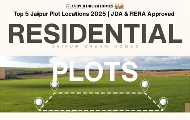 Top 5 Jaipur Plot Locations 2025 | JDA & RERA Approved RESIDENTIAL JAIPUR DREAM HOMES