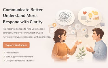 Practical workshops to help you manage emotions, improve communication and navigate challenges