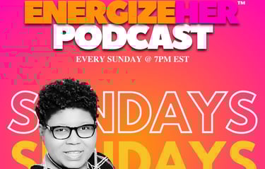 energizeHER podcast live on Sundays @ 7pm EST