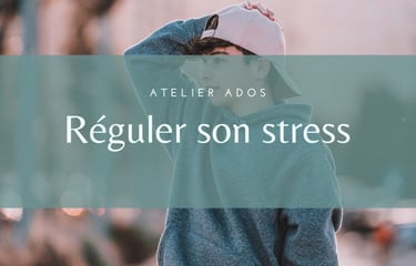 atelier ados réguler son stress