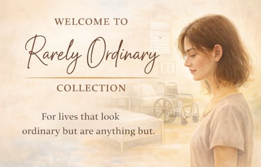 Side profile of young woman with wheelchair, bed and calendar faded in the back. Text: Welcome to Rarely Ordinary Collection