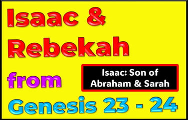 Isaac & Rebekah - Genesis 23 to 24  - re-told by Debbie Dunn