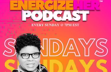 energizeHER podcast live on Sundays @ 7pm EST