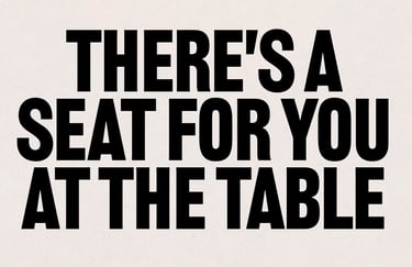 There's a seat for you at the table