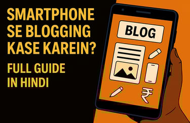 Smartphone Se Blogging – Full Guide in Hindi