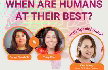 Episode 4 - When are humans at their best? With Soraya Shaw, Tracy Filler & Emer O'Leary