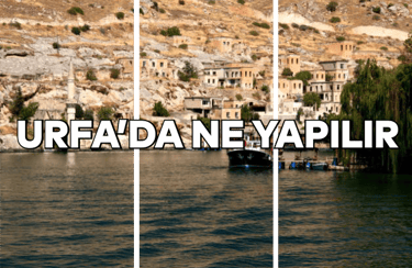 Urfa'da Ne Yapılır?