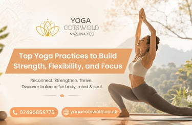 Top Yoga Practices to Build Strength, Flexibility, and Focus