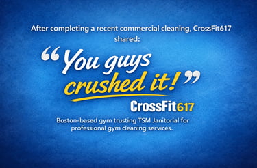 CrossFit617 testimonial for gym cleaning services in Boston by TSM Janitorial
