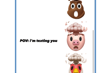 POV: I'm texting you; exploding heads emojis