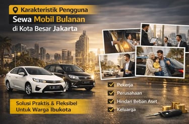 Karakteristik Pengguna Sewa Mobil Bulanan di Kota Besar