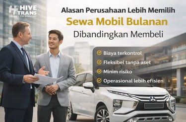 alasan perusahaan memilih sewa mobil bulanan