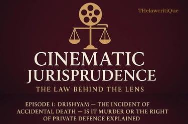 Episode 1 - Drishyam The Accidental Death Was it Murder of Right of Private Defence