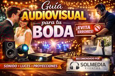 Guia audiovisual para tu boda. Sonido, Luces, Proyecciones