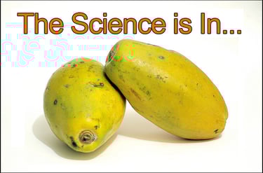 Whole Papayas with words " The Science is In"