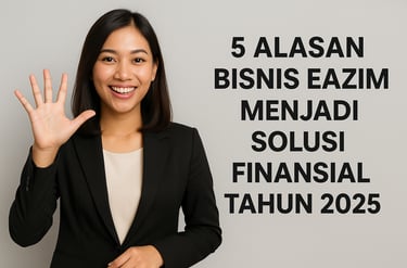 5 alasan bisnis eazim jadi solusi finansial yang tepat