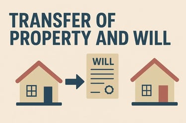 Transfer of Property and Will Explained