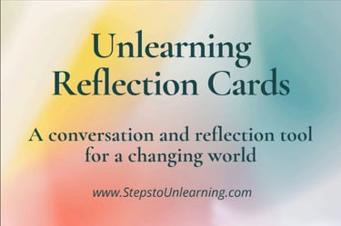 unlearning reflection cards with a watercolor background that says "a conversation and reflection de