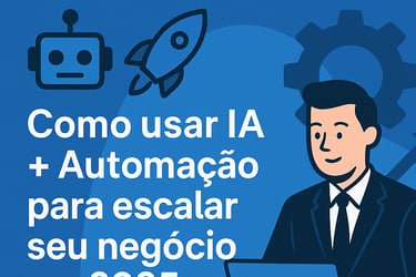 IA e automação ajudando negócios a crescer em 2025 com inovação e tecnologia