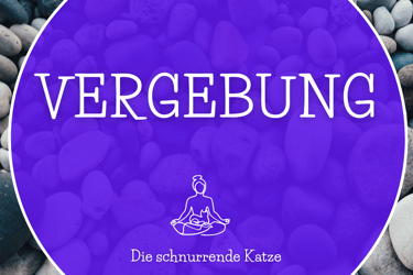 Meditation für Vergebung und Verzeihen