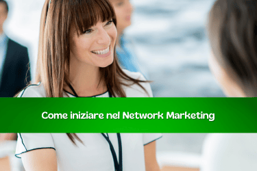 Come Iniziare nel Network Marketing