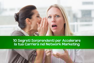 10 segreti per accelerare la tua carriera nel network marketing