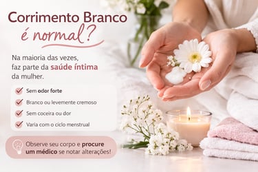 Infográfico sobre saúde íntima e corrimento branco normal com mãos segurando uma flor e creme.